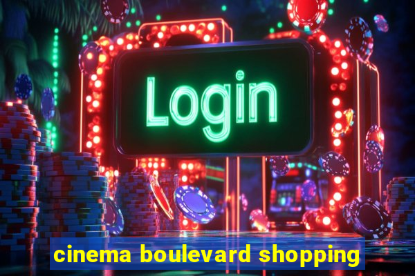 cinema boulevard shopping